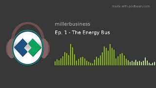 Ep. 1 - The Energy Bus