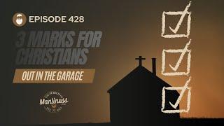 428: Out In The Garage | 3 Marks of A Christian