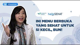 Pilihan Menu Buka Puasa Dijamin Sehat Untuk Si Kecil #TanyaSehat #HelloSehat