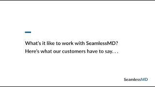 What's it like to work with SeamlessMD?
