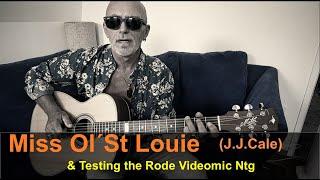 Miss Ol´ St. Louie (J.J. Cale) & Testing the Rode Videomic Ntg with Vocals & Guitar