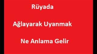 Rüyada Ağlayarak Uyanmak Ne Anlama Gelir