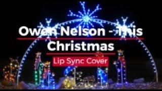 Owen Nelson - This Christmas - Lip Sync Cover