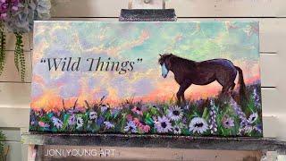 Acrylic Painting “WILD THINGS” Horse and Flowers