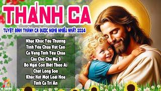 TUYỂN TẬP THÁNH CA CÔNG GIÁO MỚI NHẤT 2024 | NGHE ĐỂ CẦU NGUYỆN VÀ TẠ ƠN CHÚA ️ TÌNH CA JESUS