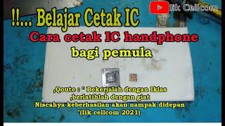 Belajar  Cetak IC..! cara Cetak IC  Handphone Bagi pemula #Servicehppemula