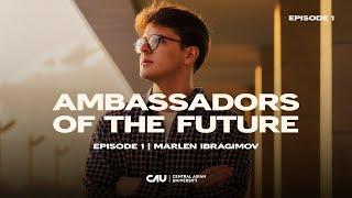 Ambassadors of the Future | Episode 1 | Marlen Ibragimov