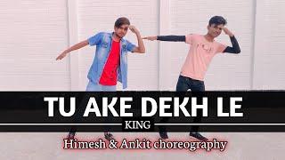 Tu Ake Dekh Le - king || Dance cover || Dancer Himesh singh || Coreographed by Himesh & Ankit