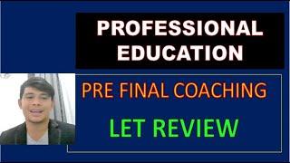 PRE FINAL COACHING IN PROFESSIONAL EDUCATION LET REVIEW DRILLS