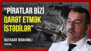 Piratlara atəş açıb qışqırdım: MƏN TÜRKƏM - Kapitan Bafadar İbrahimli | BAKU TV