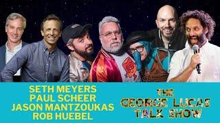 The George Lucas Talk Show with Seth Meyers, Jason Mantzoukas, Paul Scheer, Rob Huebel