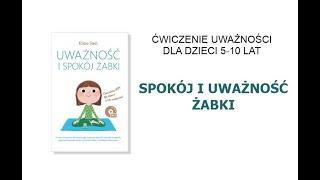 Spokój i uważność żabki. Ćwiczenie uważności dla dzieci 5-10 lat