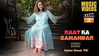 RAAT Ka Samandar | Anjana Ghosal'PIU' | Dr.Ramendra Chakarwarti | New Song | Raat Ka Samandar 2024