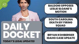 Baldoni Fights Back, SC Inmate Faces Firing Squad, Bryan Kohberger Case + MORE | The Daily Docket