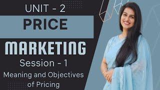 Session- 1 | Meaning and Objective of Price | Class 12 Marketing