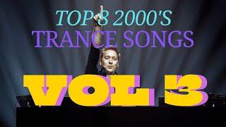 Top 8 2000'S INCREDIBLE TRANCE SONGS VOL 3 (1997-2002)