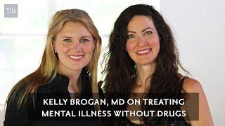 Holistic Psychiatrist Dr. Kelly Brogan, MD Prescribes No Medications to Her Patients