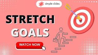 What are Stretch Goals - A Comprehensive Presentation Guide