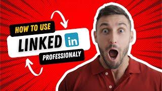 How To Use LinkedIn Professionally - কিভাবে LinkedIn ব্যবহার করবেন