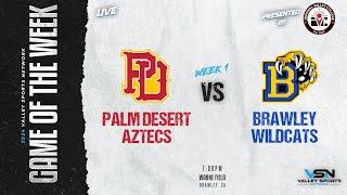 LIVE! Palm Desert Aztecs vs. Brawley Wildcats (2024 VSN FOOTBALL GOTW)