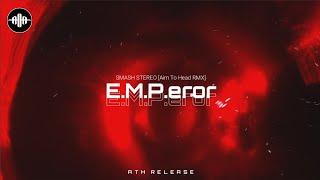 Smash Stereo - E.M.P.eror (Aim To Head RMX) [Copyright Free]