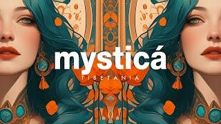 MYSTICA | Organic, Downtempo, Oriental House | Tibetania Rituals Mix 2024