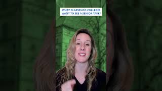 What Classes Do Colleges Want To See A Senior Take? | Kaplan College Prep