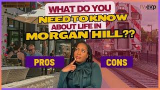 Pros and Cons of Living in Morgan Hill California 2024 | Things you MUST know!