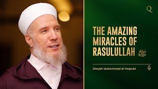 Amazing miracles of Prophet  ﷺ | Shyakh Muhammad Al Yaqoubi