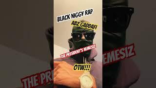 ABZ - Black Niggy Rap (ABZ Gaddafi: The President’s Nemesis) #freestylerap #teaser