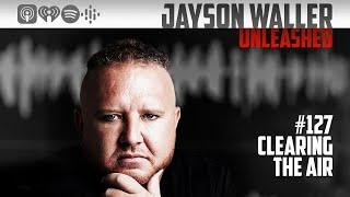 #127 CLEARING THE AIR #JaysonWaller #Entrepreneur #BusinessCoach #Mentor #Podcast