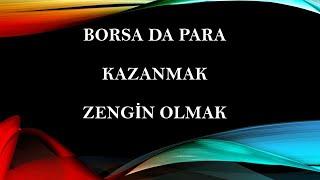 BORSA DA PARA KAZANMAK  ZENGİN OLMAK !!!!!