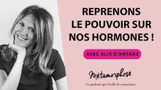 Reprenons le pouvoir sur nos hormones ! avec Alix d'Antras #475