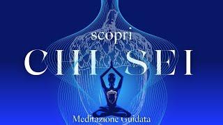 RILASSAMENTO GUIDATO per scoprire CHI SIAMO davvero  - Meditazione Guidata