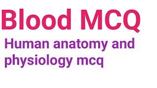 Blood mcq |human anatomy and physiology mcq #bloodmcqswithanswers