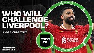 Arsenal or Chelsea?  Who's BETTER EQUIPPED to challenge Liverpool? | ESPN FC Extra Time