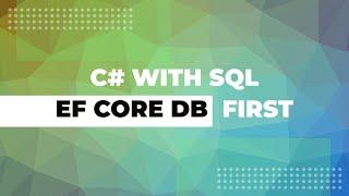 C# To SQL using Entity Framework Core - Database First