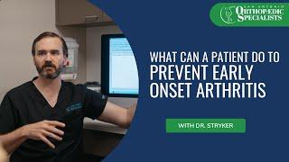 What Can A Patient Do To Prevent Early-Onset Arthritis?