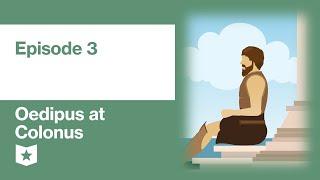 Oedipus at Colonus by Sophocles | Episode 3
