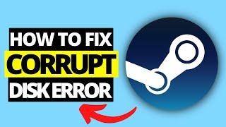 How To Fix Corrupt Disk Error On Steam