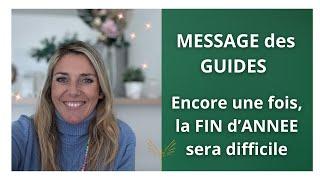 MESSAGE des GUIDES : La fin d’année sera très difficile  