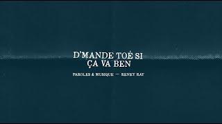 Reney Ray - D'mande-toé si ça va ben (videolyrics officiel)