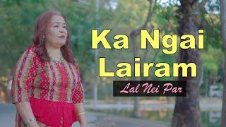Ka Ngai Lairam || Lal Nei Par