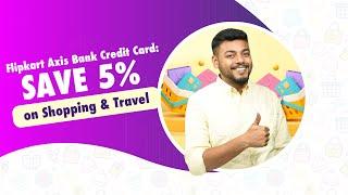 Flipkart Axis Bank Credit Card Review | 5% Cashback on Online Shopping & Travel | Axis Cashback Card