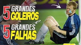 5 GRANDES GOLEIROS e 5 GRANDES FALHAS