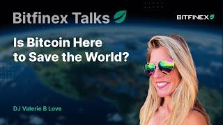 Is Bitcoin Here to Save the World? | Bitfinex Talks