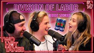 Division of Labor & Marital Bliss || Two Hot Takes Podcast || Reddit Reactions