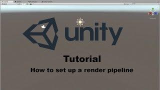 Unity Tutorial : How to set up Render Pipelines