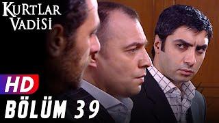 Kurtlar Vadisi - 39.Bölüm | FULL HD YENİ