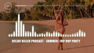 DEEJAY KILLER - PODCAST VOL. 7 | HIP-HOP SUMMER PARTY